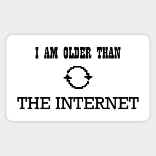 I am older than the internet Magnet